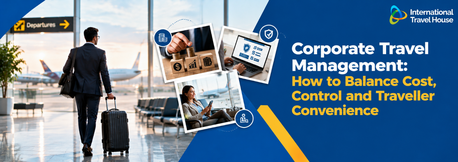 Corporate Travel Management: How to Balance Cost, Control and Traveller Convenience